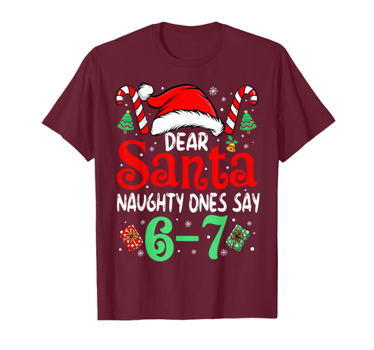 Say 67 Meme Dear Santa 6 7 Funny Christmas Naughty Six Seven T-Shirt