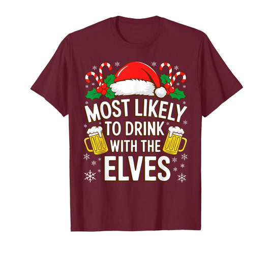 Most Likely to Drink with The Elves Shirt Drinking Christmas T-Shirt