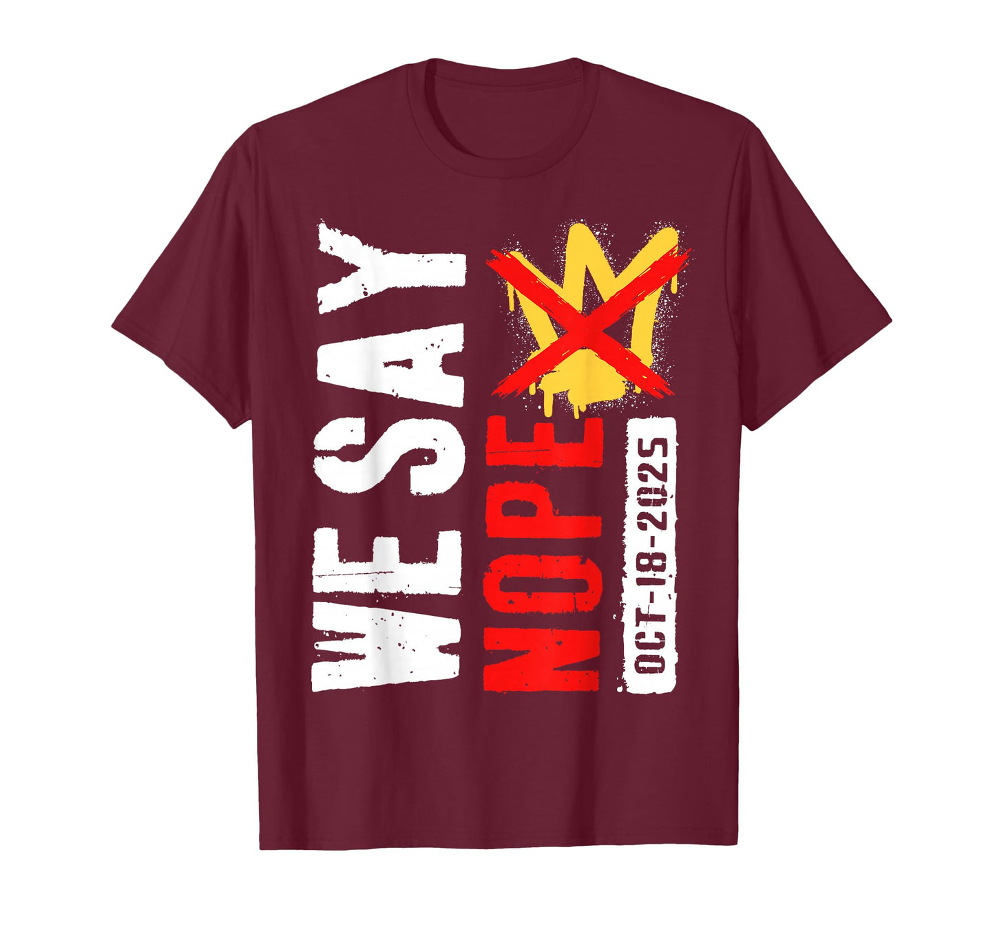 We Say Nope No Kings in America October 18 - No Kings Day T-Shirt