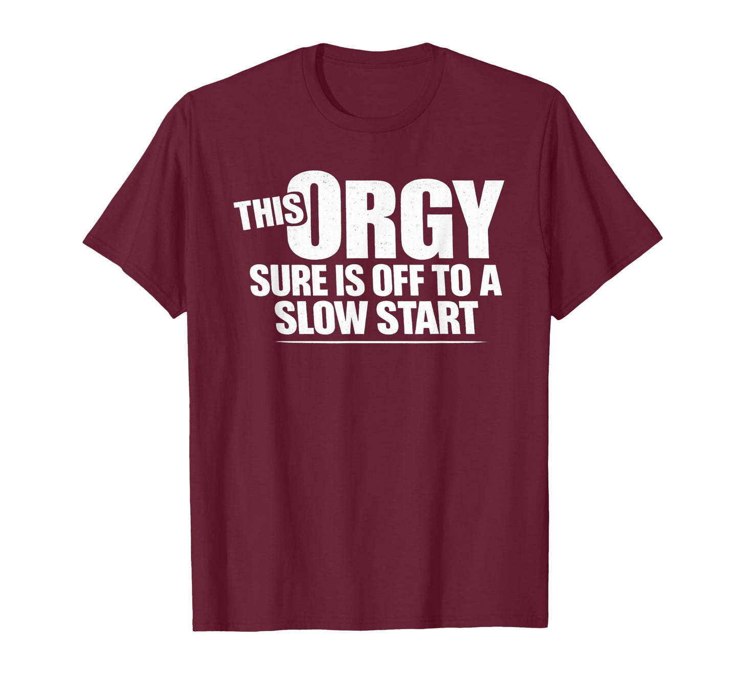 This Orgy Sure is Off to A Slow Start Saying T-Shirt