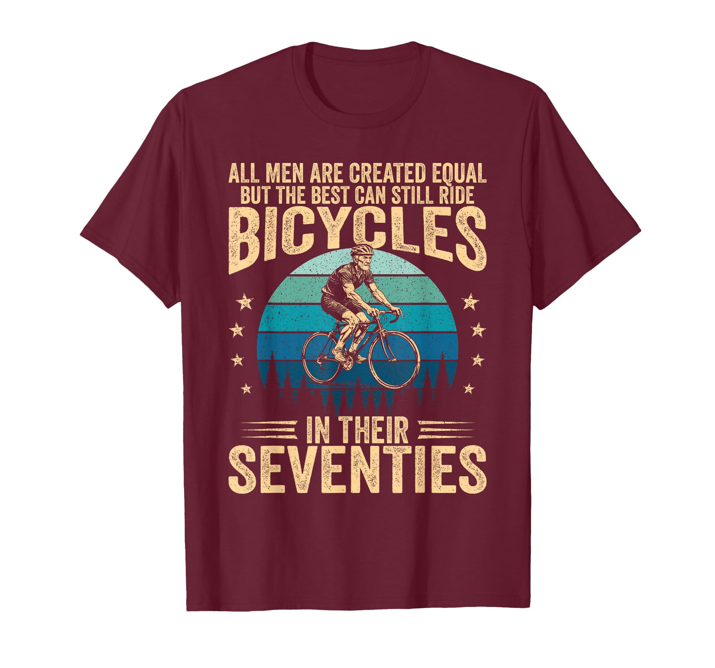 Best Men Still Ride Bicycles in Their 70s Cycling Bike Rider T-Shirt