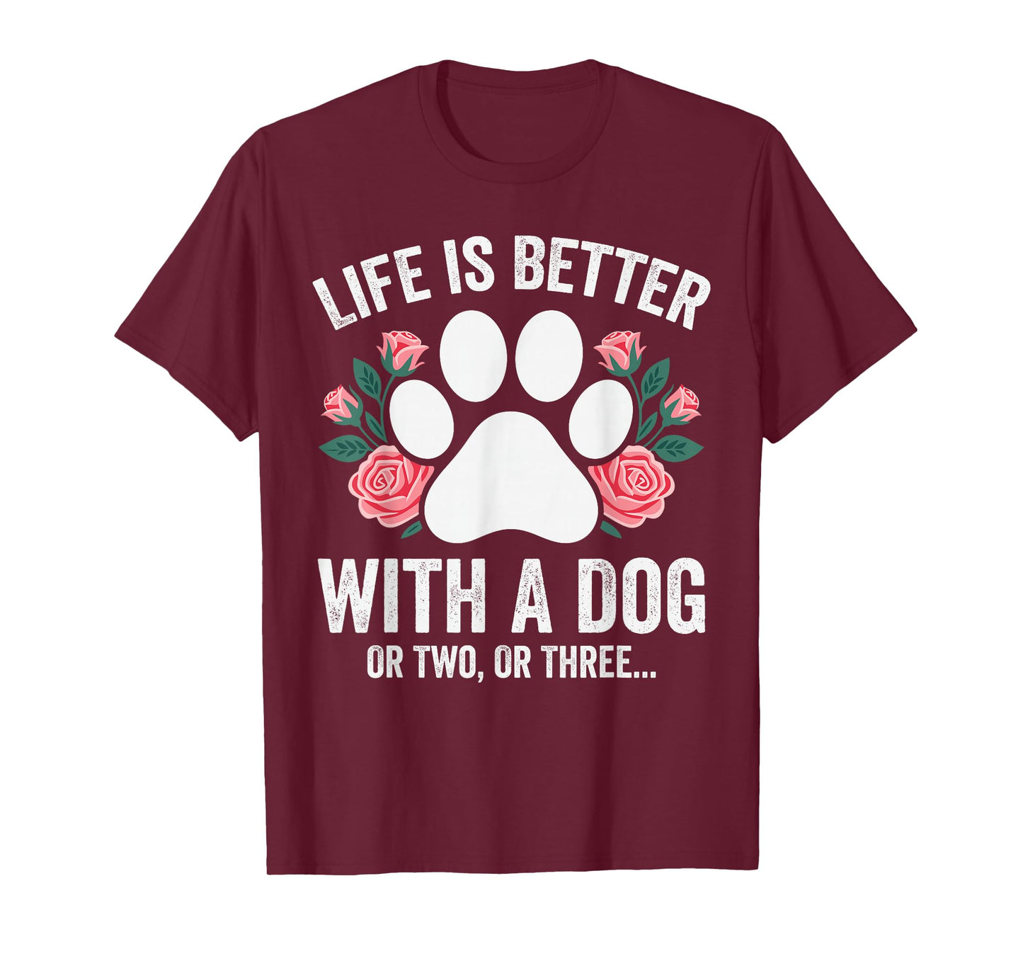 Life is Better with A Dog Funny Dog Mom Humor Pet Lover T-Shirt