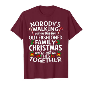 Christmas Shirt, Nobody's Walking Out On This Fun Old Family T-Shirt