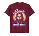 Jesus Wasn't White Tee Shirt Funny Religious Debates T-Shirt