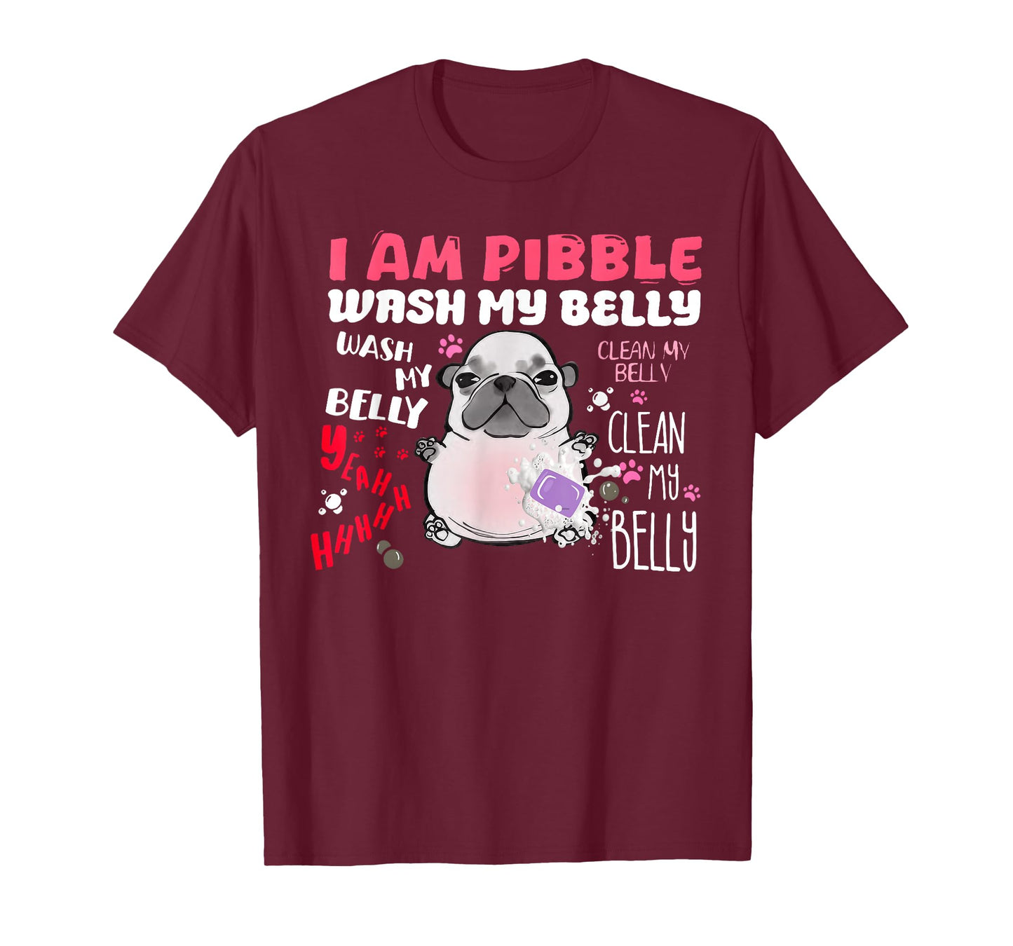 I Am Pibble Wash My Belly Funny Dog Meme T-Shirt