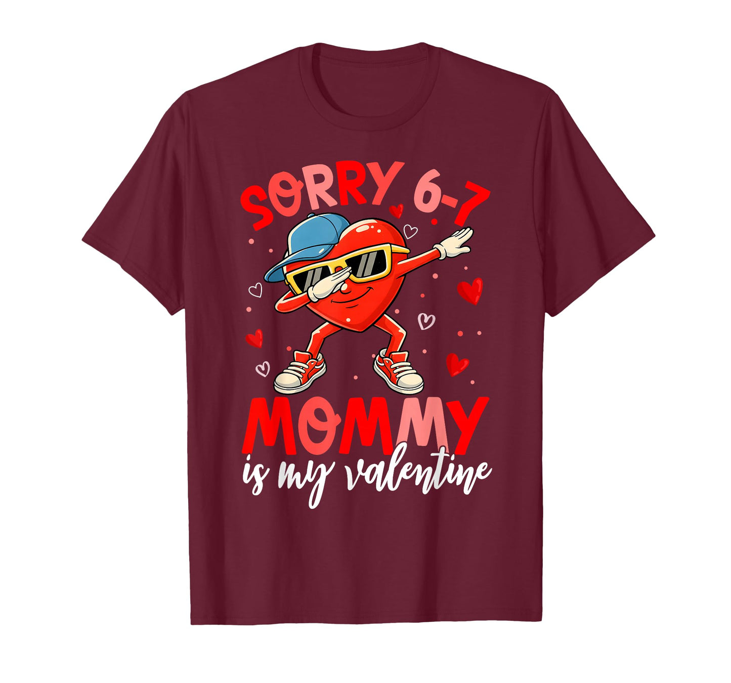 Sorry 67 Mommy is My Valentine Six Seven Meme Kids 6 7 Mom T-Shirt