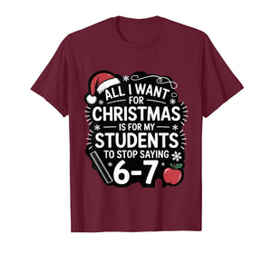 Teacher 6-7 Six Seven I Want My Students to Stop Saying 67 T-Shirt