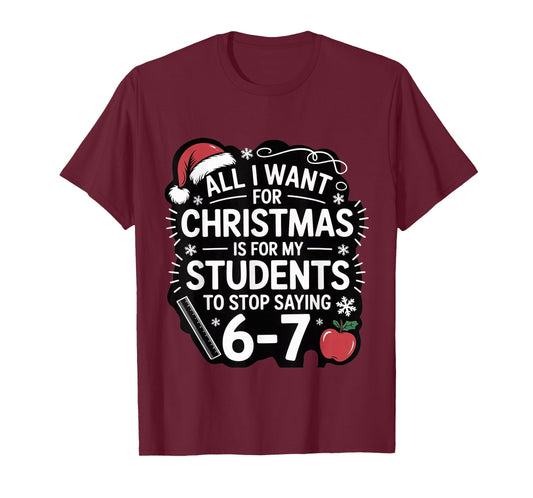 Teacher 6-7 Six Seven I Want My Students to Stop Saying 67 T-Shirt