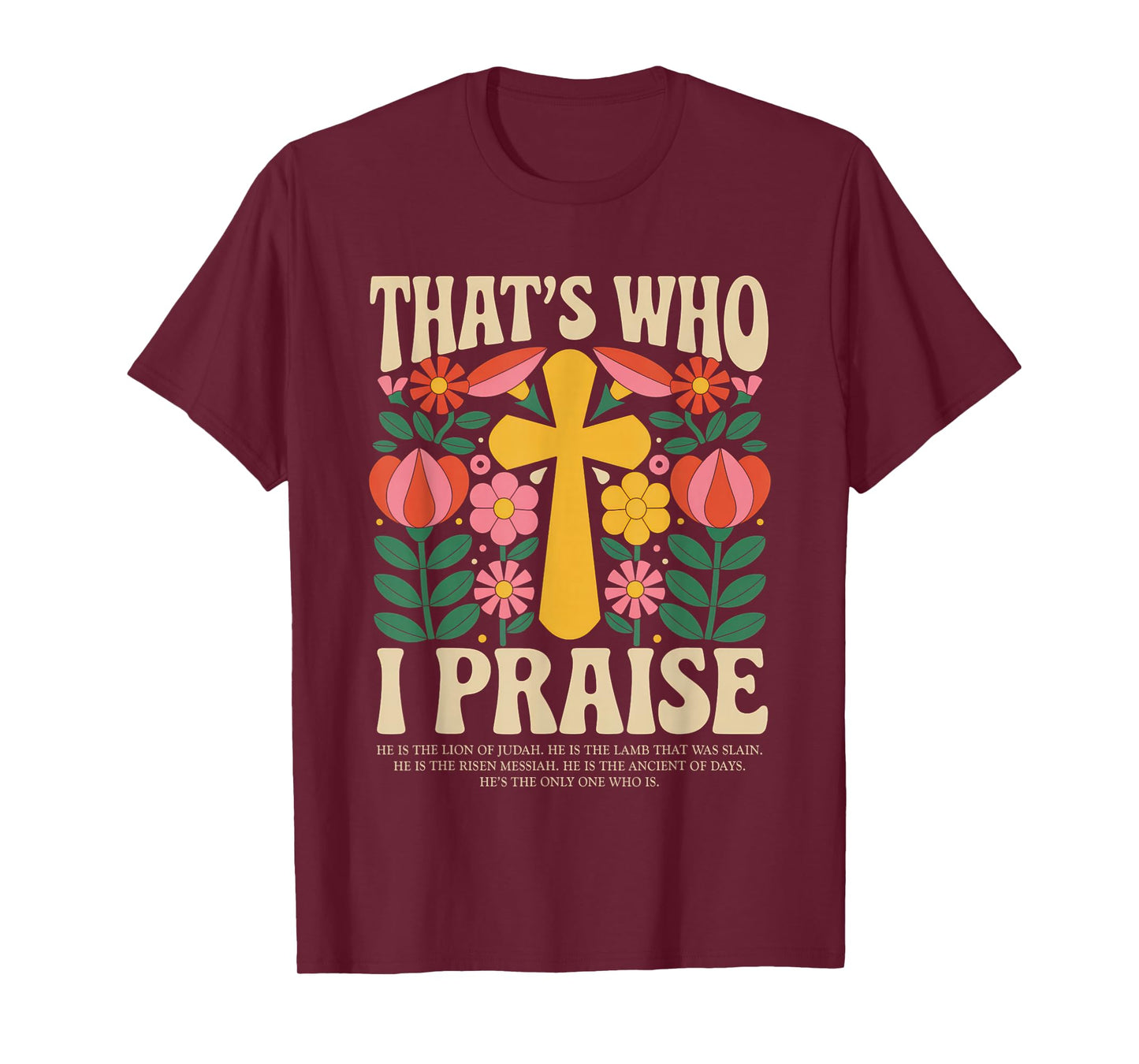 That's Who I Praise Tshirt Jesus Christian Lake God Church T-Shirt