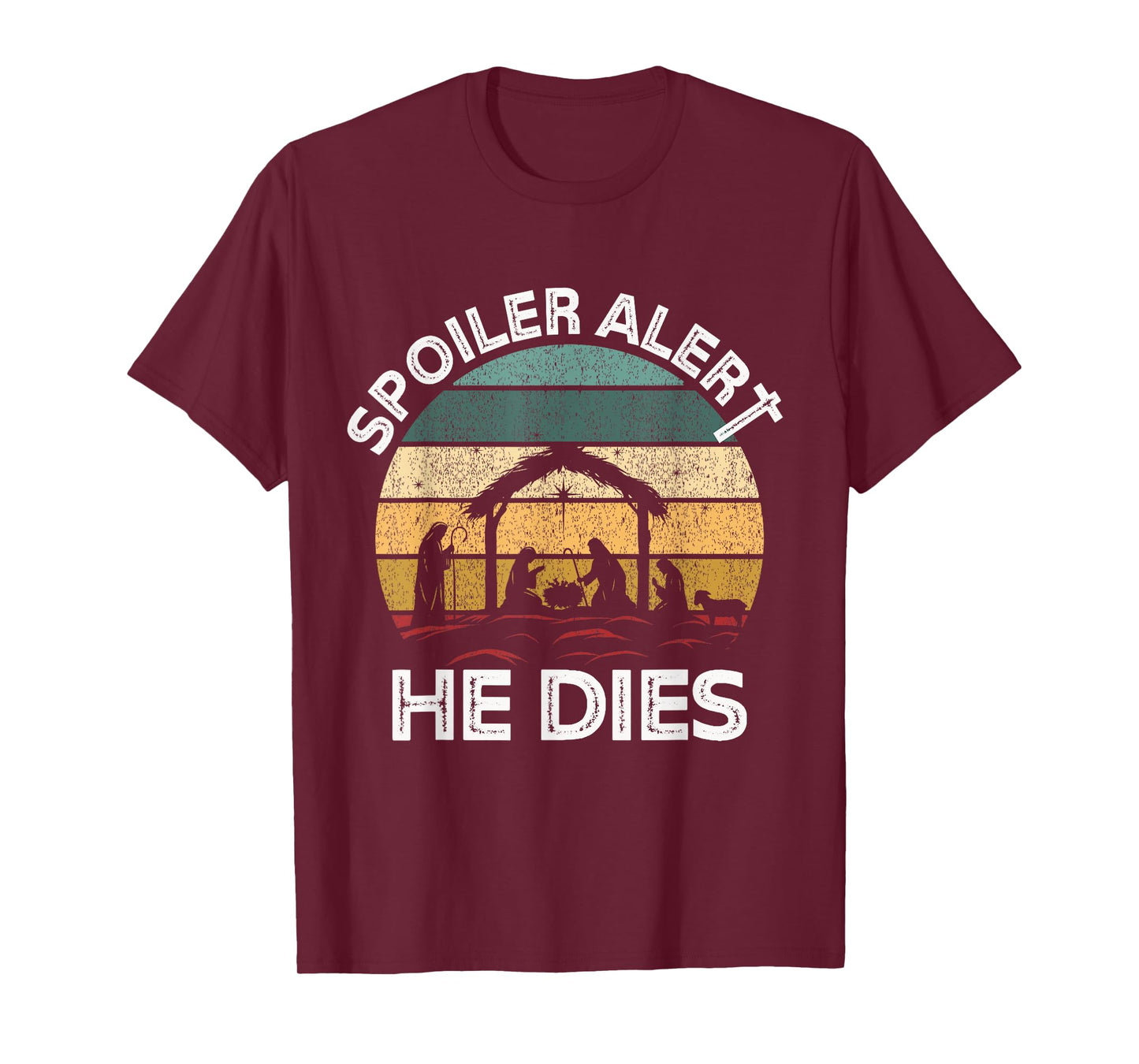 Spoiler Alert He Dies Jesus Nativity Scene Ugly Christmas T-Shirt