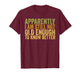 Retro Apparently I'm Still Not Old Enough to Know Better T-Shirt