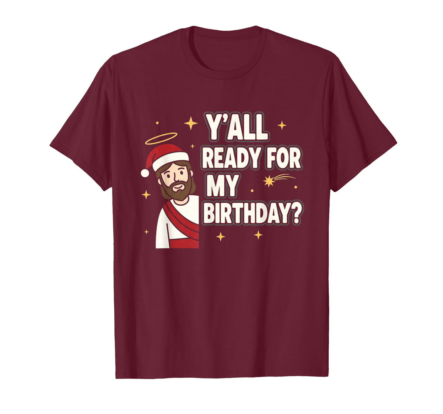 Y’All Ready for My Birthday Funny Jesus Xmas T-Shirt