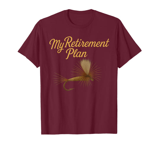 My Retirement Plan Fly Fishing T-Shirt