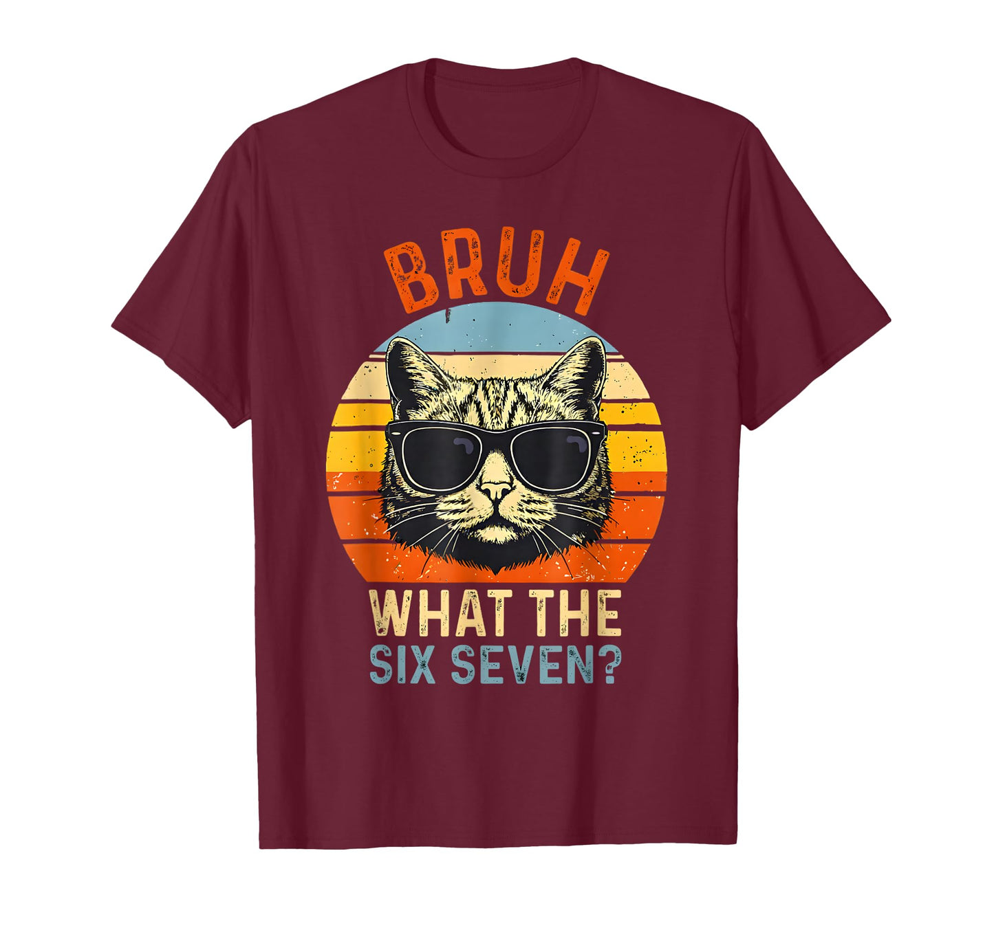 What The Six Seven Bruh Funny Saying Adult Sarcastic Meme T-Shirt
