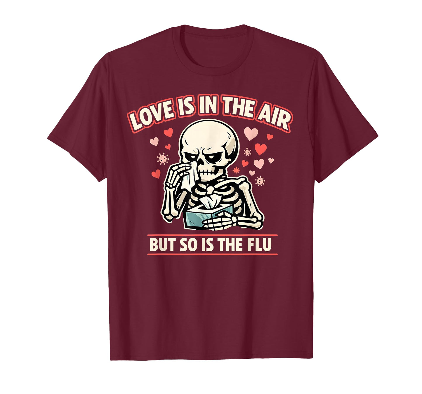 Love is in The Air But So is The Flu Funny Skeleton Love Day T-Shirt