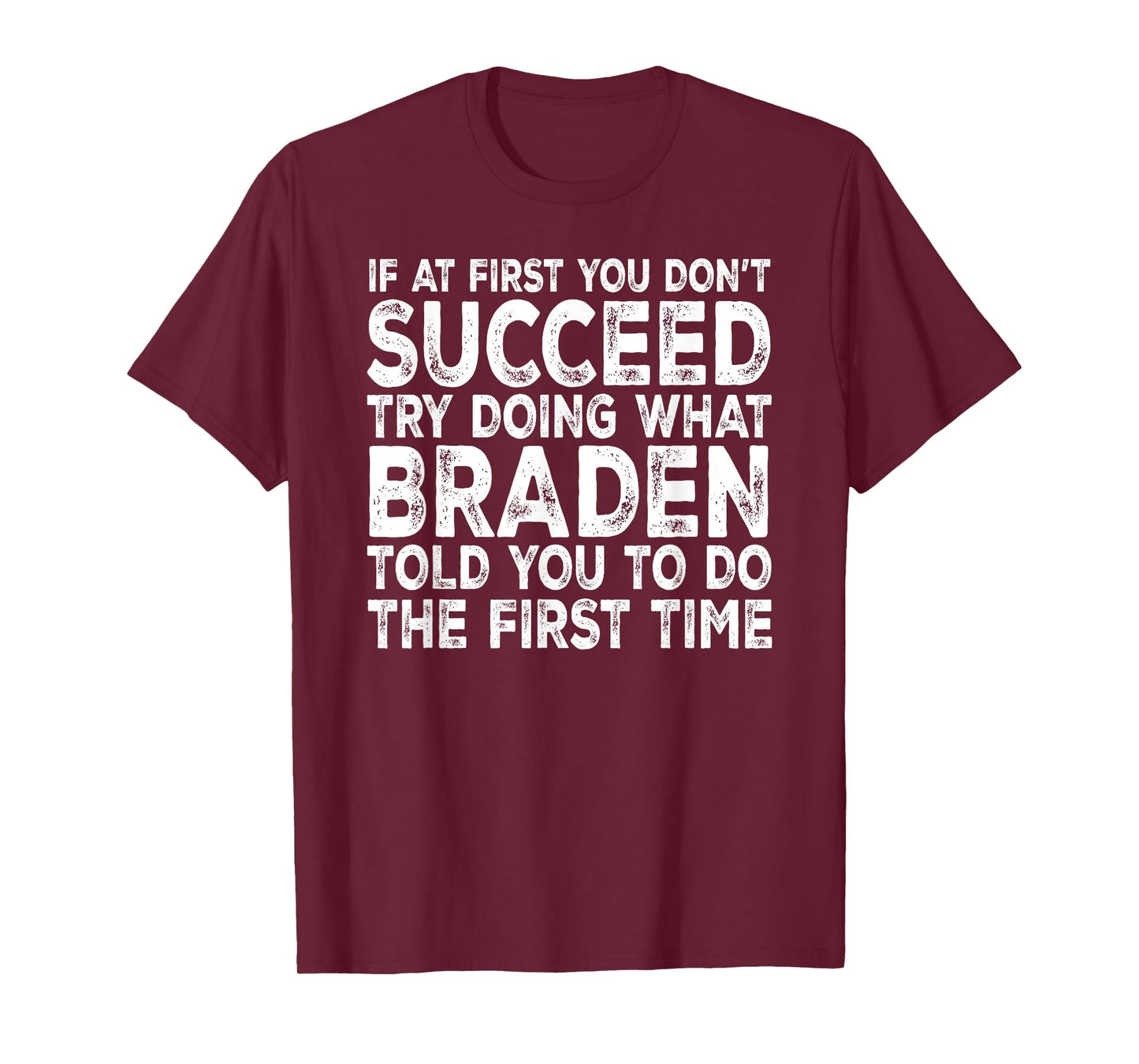 Braden - If at First You Don't Succeed Try Doing What T-Shirt