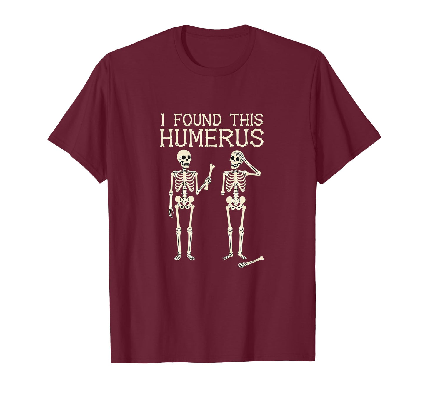 Halloween Skeleton Found Humerus Funny Costume Women Men T-Shirt