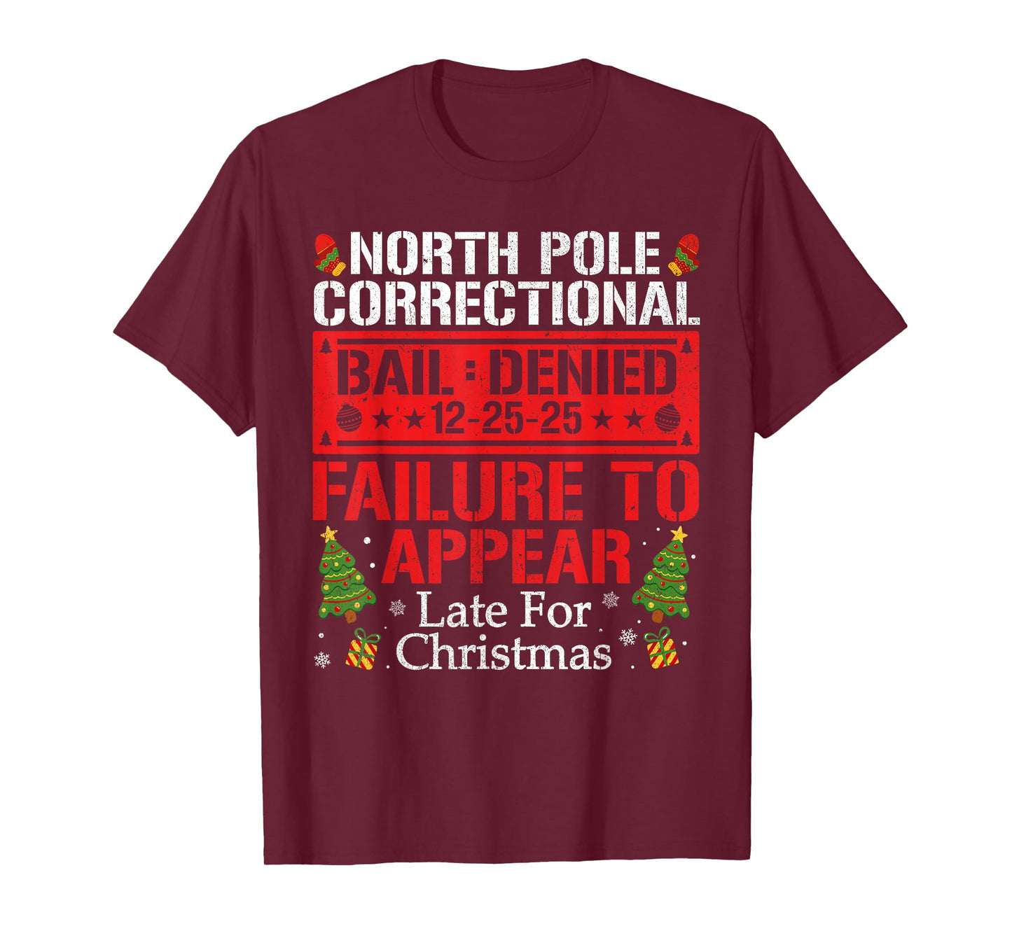 North Pole Correctional Failure to Appear Late for Christmas T-Shirt