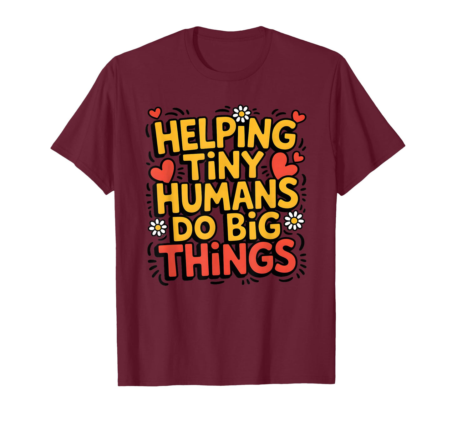 Helping Tiny Humans Do Big Things Cute Teacher T-Shirt