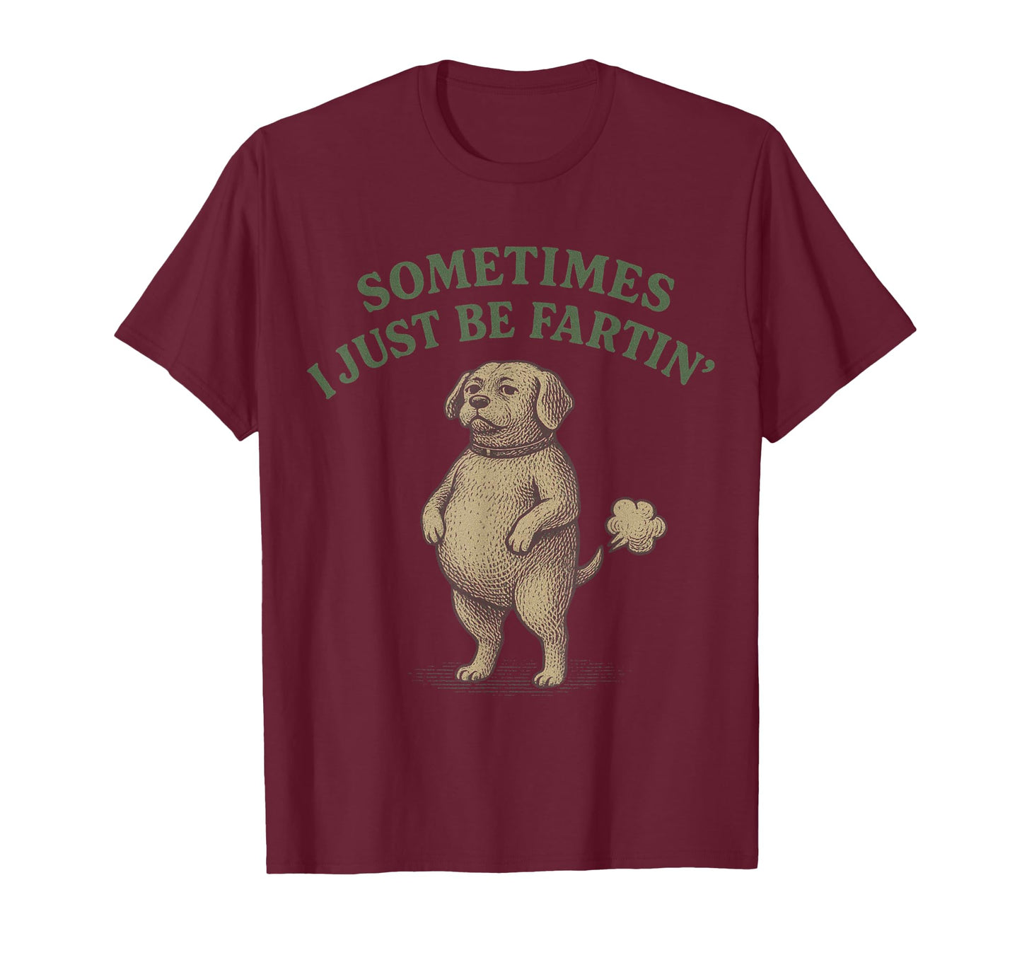 Sometimes I Just Be Farting Funny Dog Design Women Men Kids T-Shirt