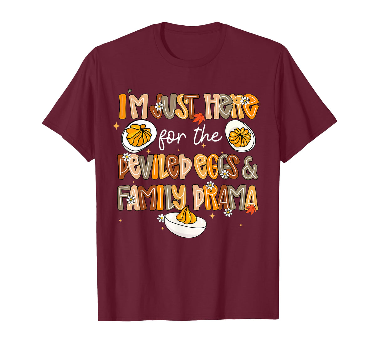 Funny I'm Just Here for The Deviled Eggs & Family Drama T-Shirt