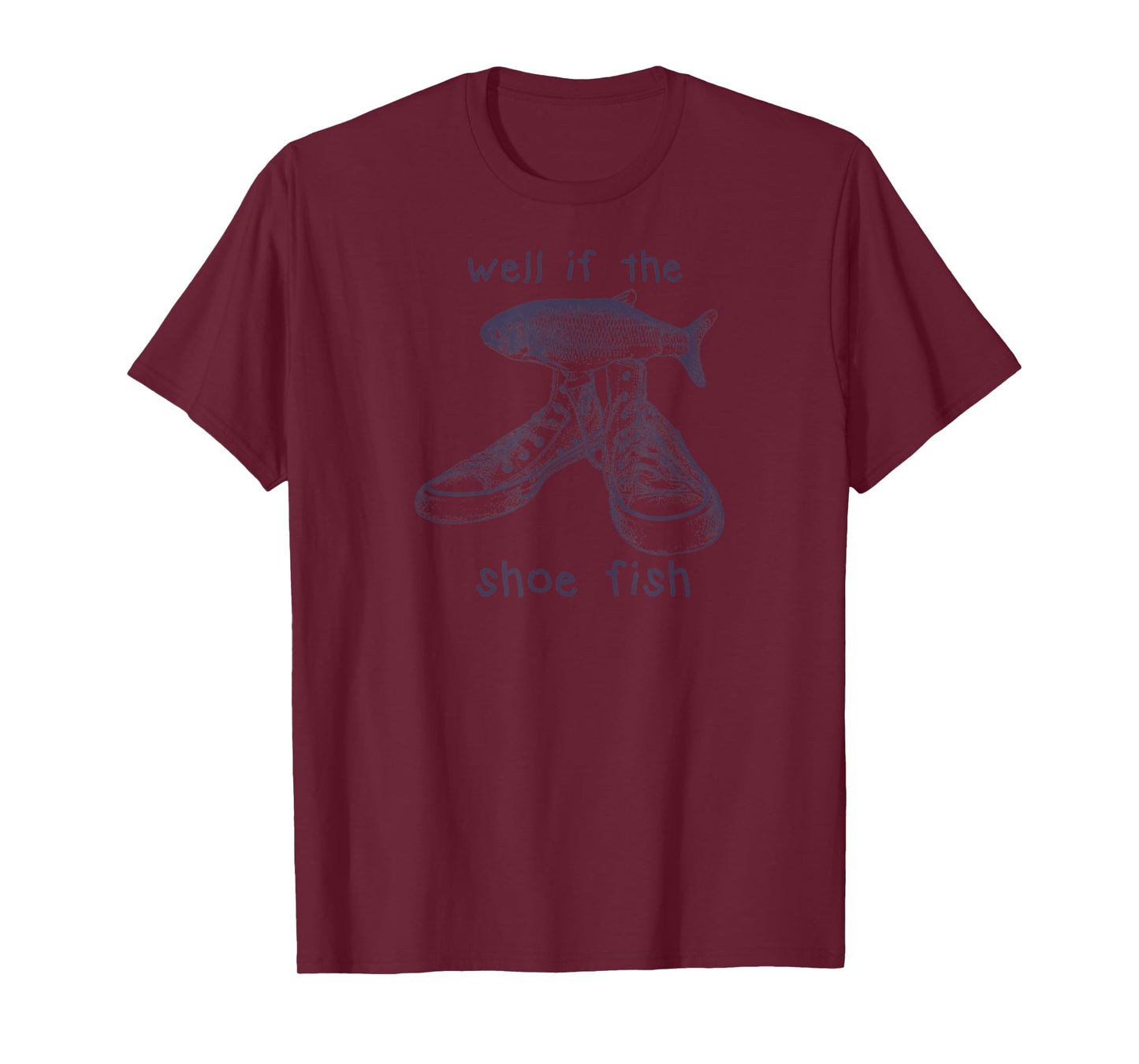 Well If The Shoe Fish Vintage Puns Shoe 90s Retro Fish Meme T-Shirt