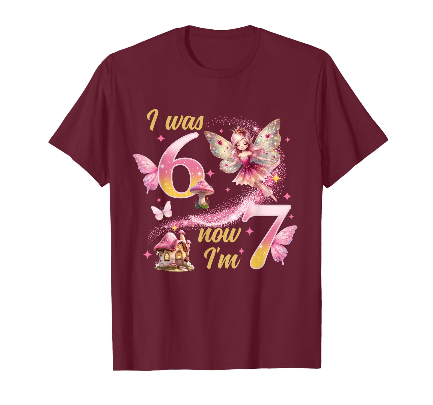 I was 6 Now I'm 7 Year Old Girls 7th Fairy Birthday Princess T-Shirt
