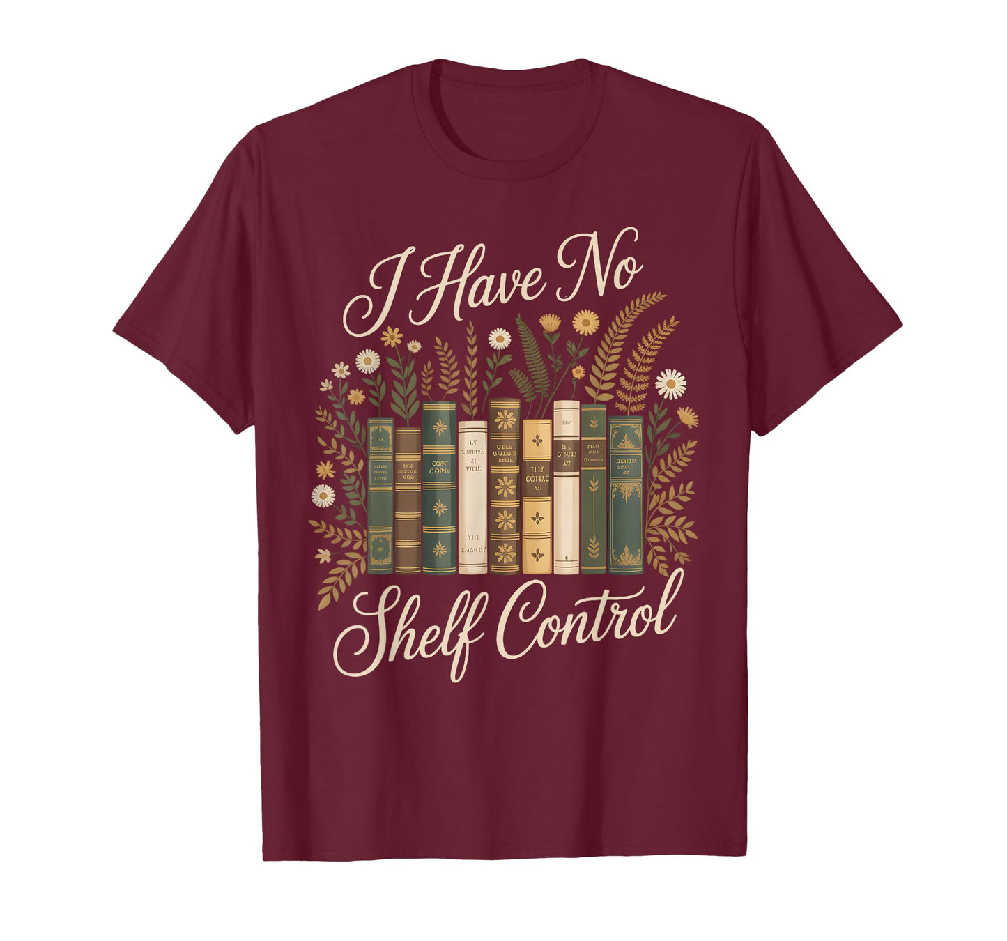 I Have No Shelf Control Book Lovers Floral Bookshelf T-Shirt