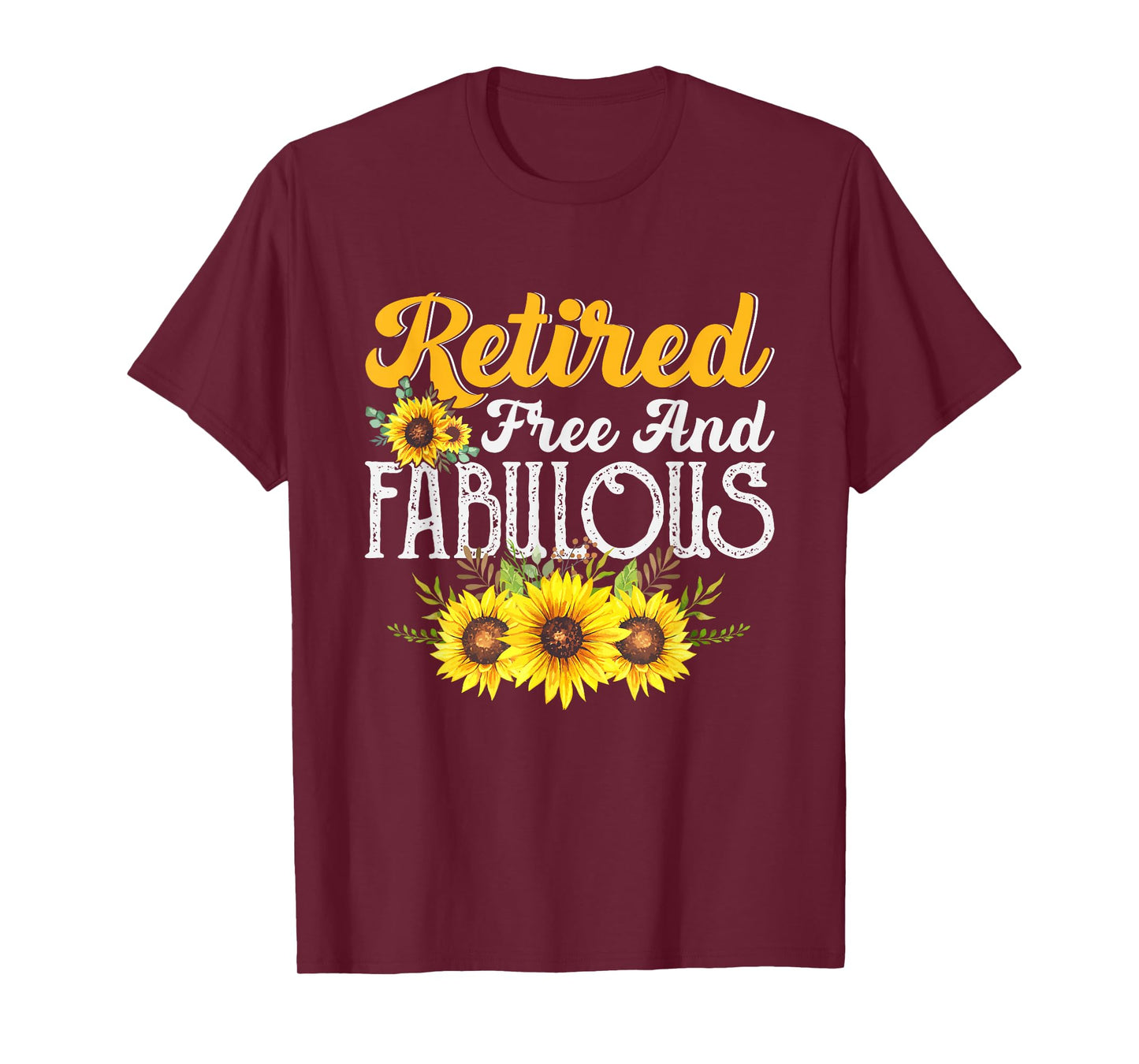 Retired Free and Fabulous Sunflower Retirement Mom Women T-Shirt