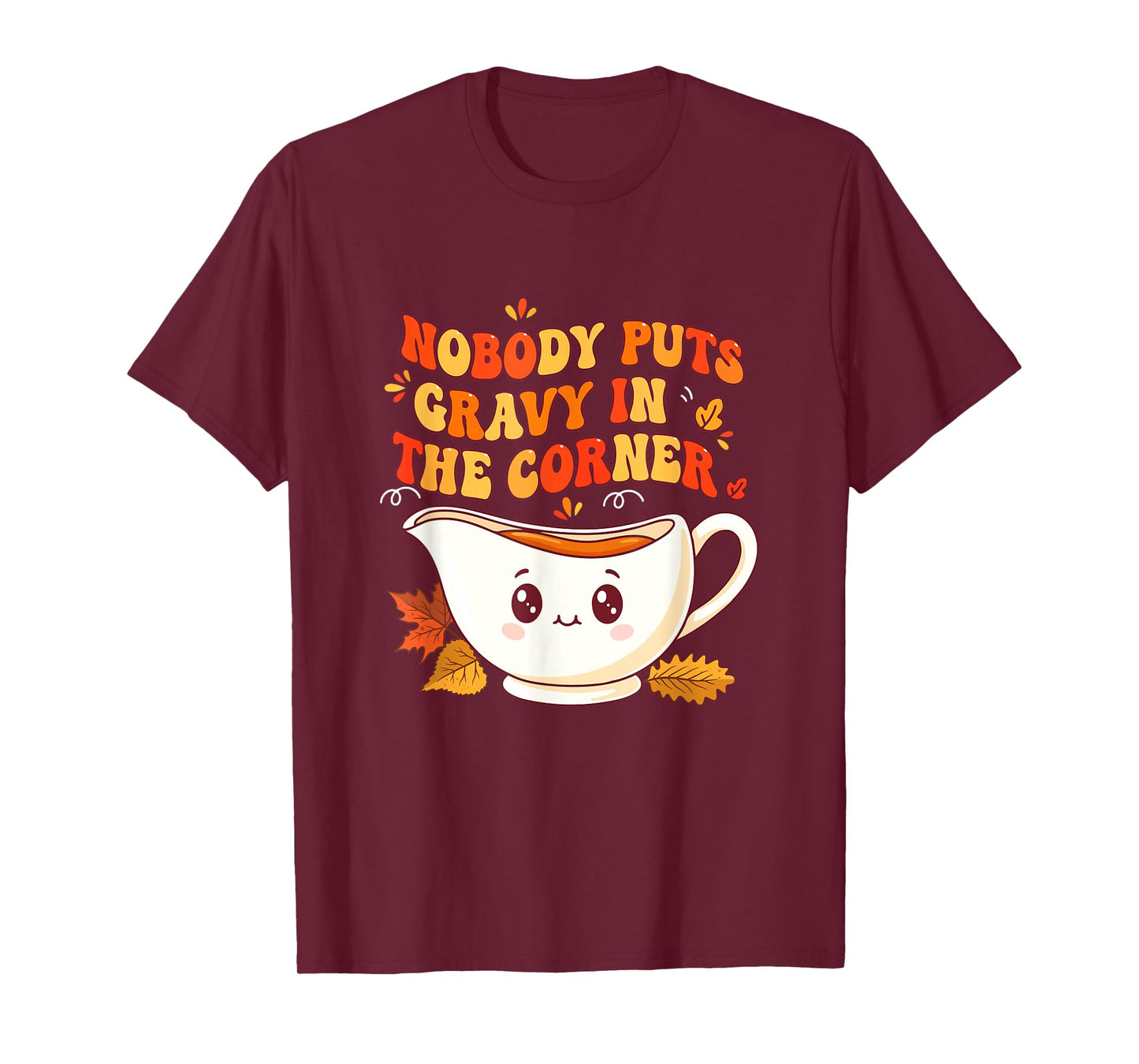 Nobody Puts Gravy in Corner Thanksgiving Funny Joke Family T-Shirt