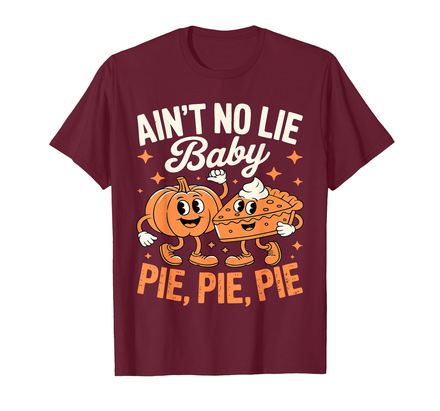 Ain't No Lie Baby Pie Pie Pie Shirt Adult Kids Thanksgiving T-Shirt