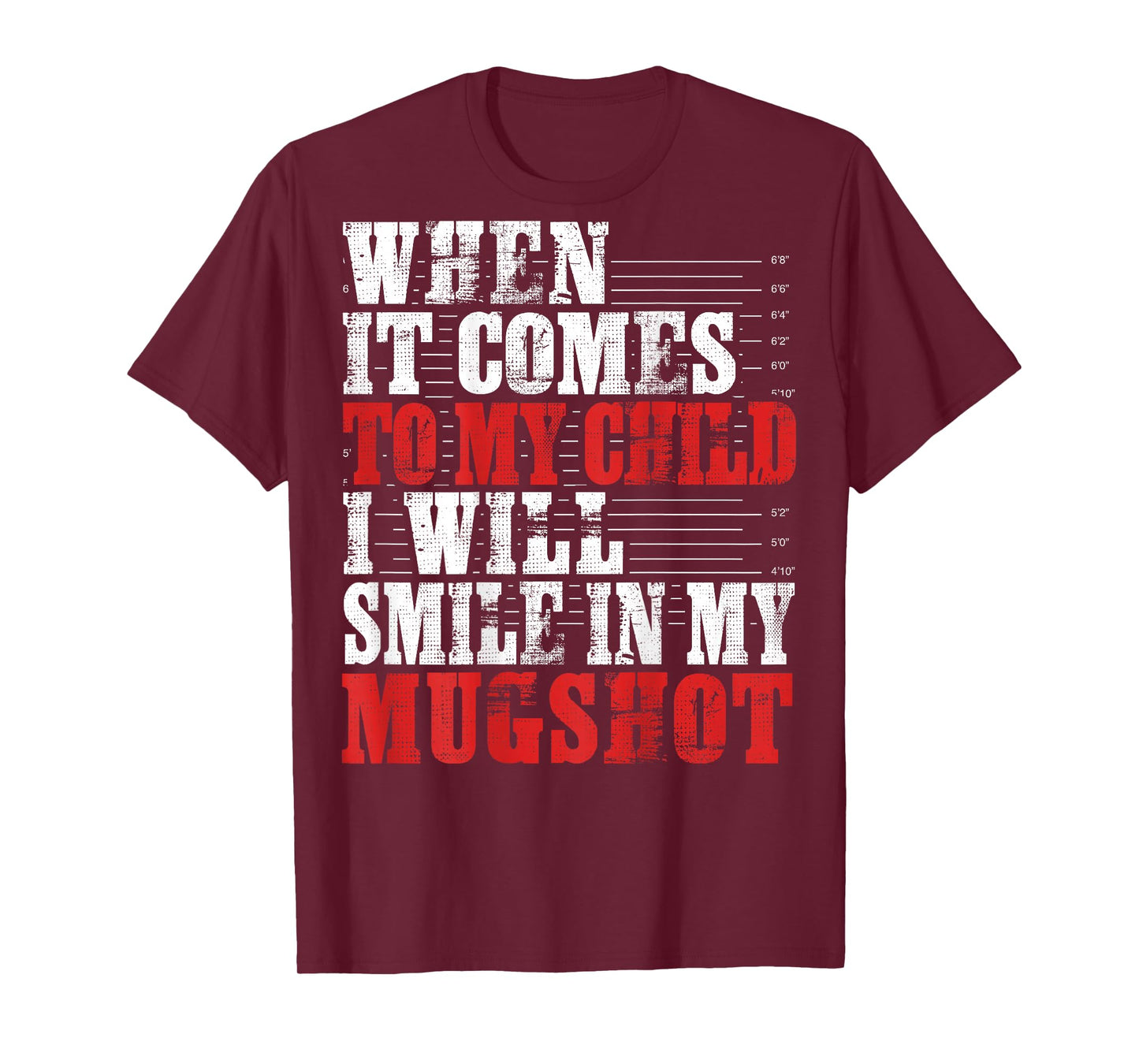 When It Comes to My Child I Will Smile in My Mugshot Funny T-Shirt
