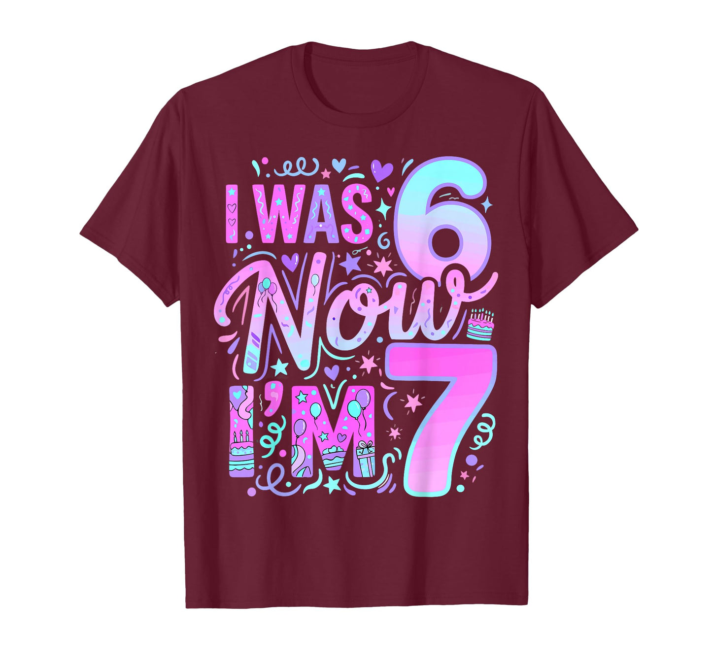 7 Years Old Birthday Girl I was 6 Now I'm 7 Birthday T-Shirt