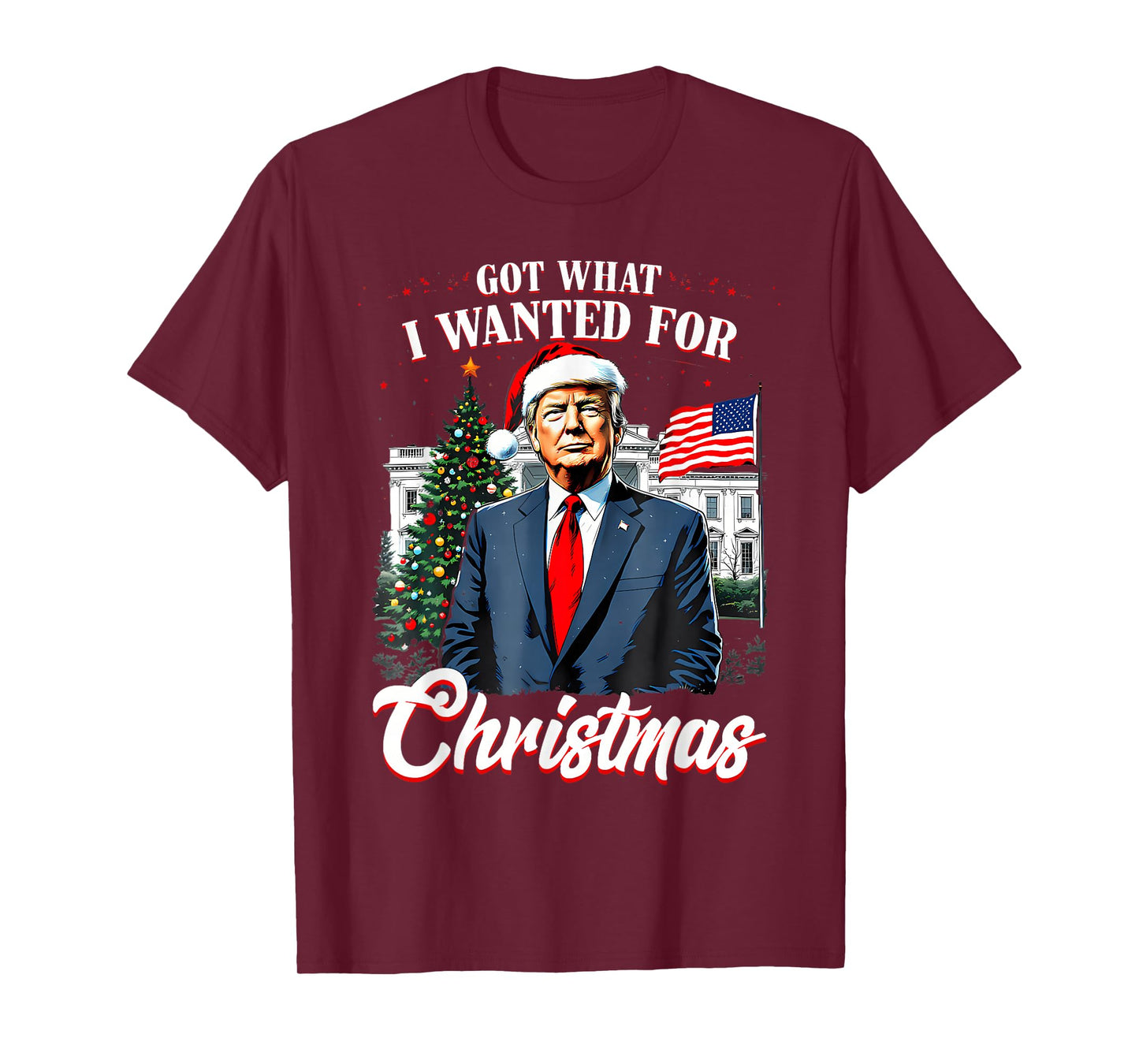 Got What I Wanted for Christmas Trump 2025 T-Shirt