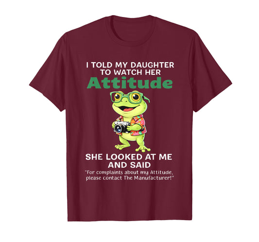 Frog I Told My Daughter to Watch Her Attitude She Looked T-Shirt