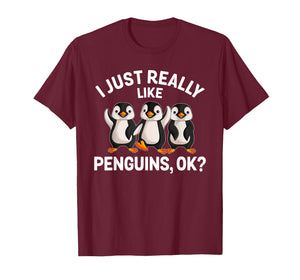 I Just Really Like Penguins OK Funny Penguin Lover T-Shirt