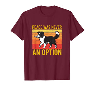 Peace was Never an Option Funny Border Collie Dog Art T-Shirt