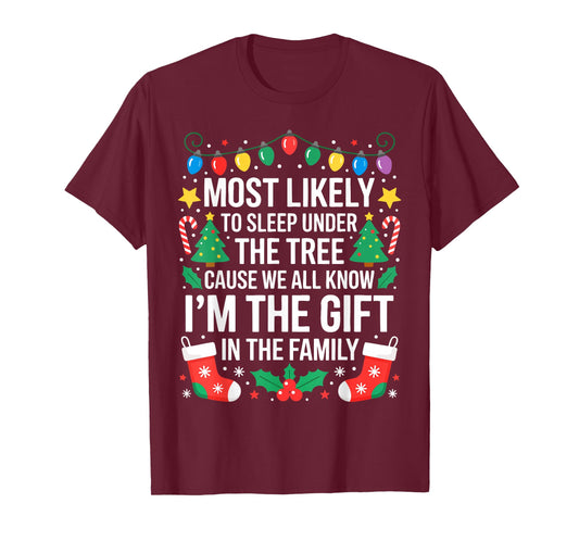 Most Likely to Sleep Under The Tree I'm The Gift Family T-Shirt