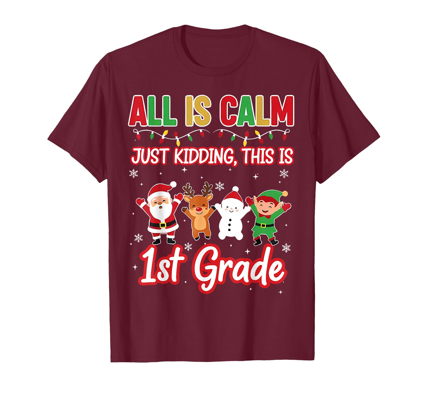 All is Calm Just Kidding 1st First Grade Teacher Xmas School T-Shirt