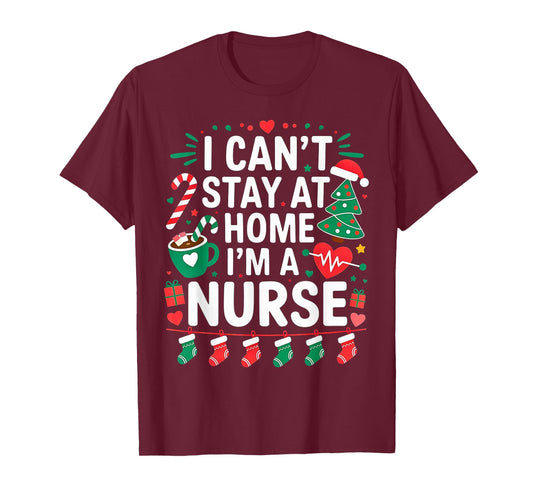I Can't Stay at Home. I'm a Nurse.Christmas Theme.Candy Cute T-Shirt