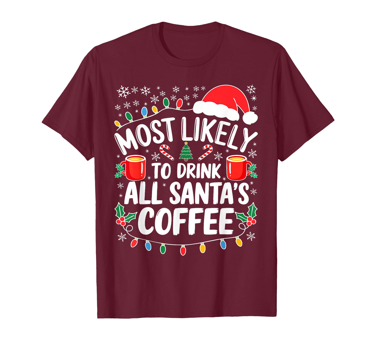 Most Likely to Drink All Santa's Coffee Shirt Christmas T-Shirt