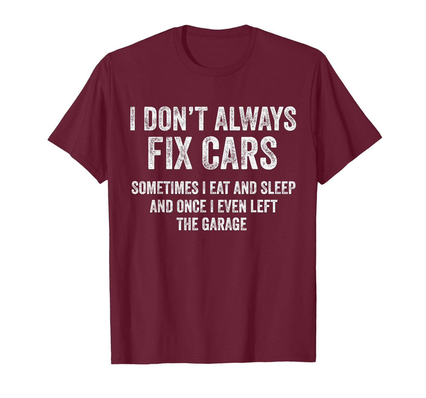 I Don’t Always Fix Cars Funny Mechanic Car Guy Garage T-Shirt