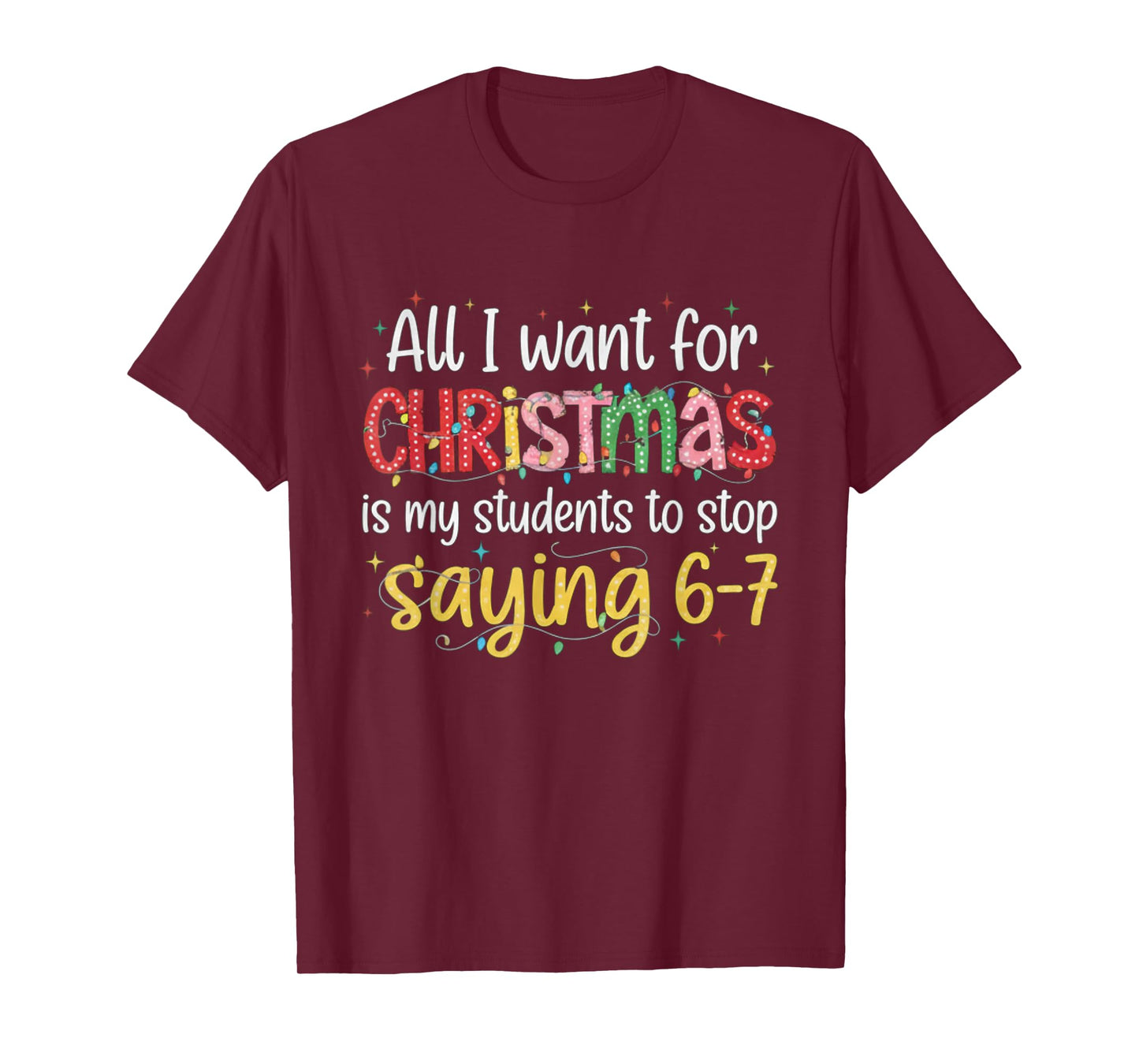 Students Saying 6-7 67 Six Seven Funny Teacher Christmas T-Shirt