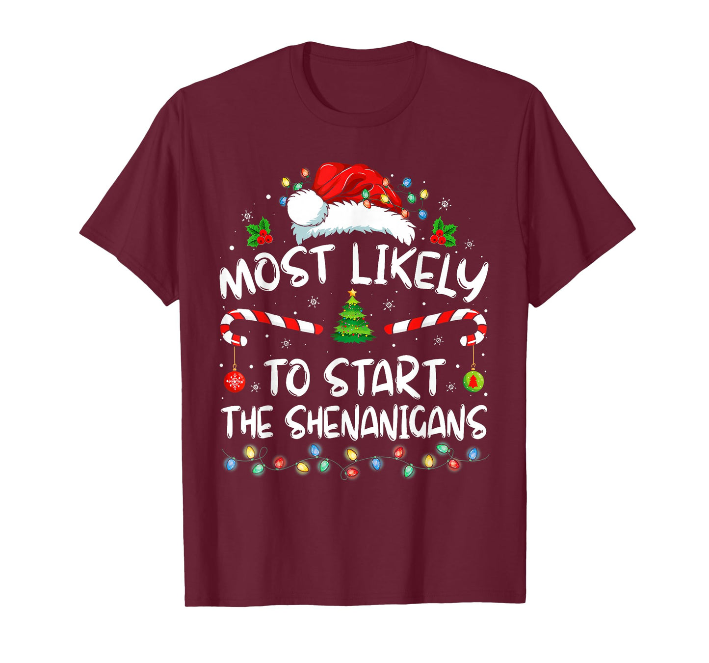 Most Likely to Start All The Shenanigans Family Xmas Holiday T-Shirt