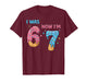 67 Birthday I was 6 Now I'm 7 T-Shirt