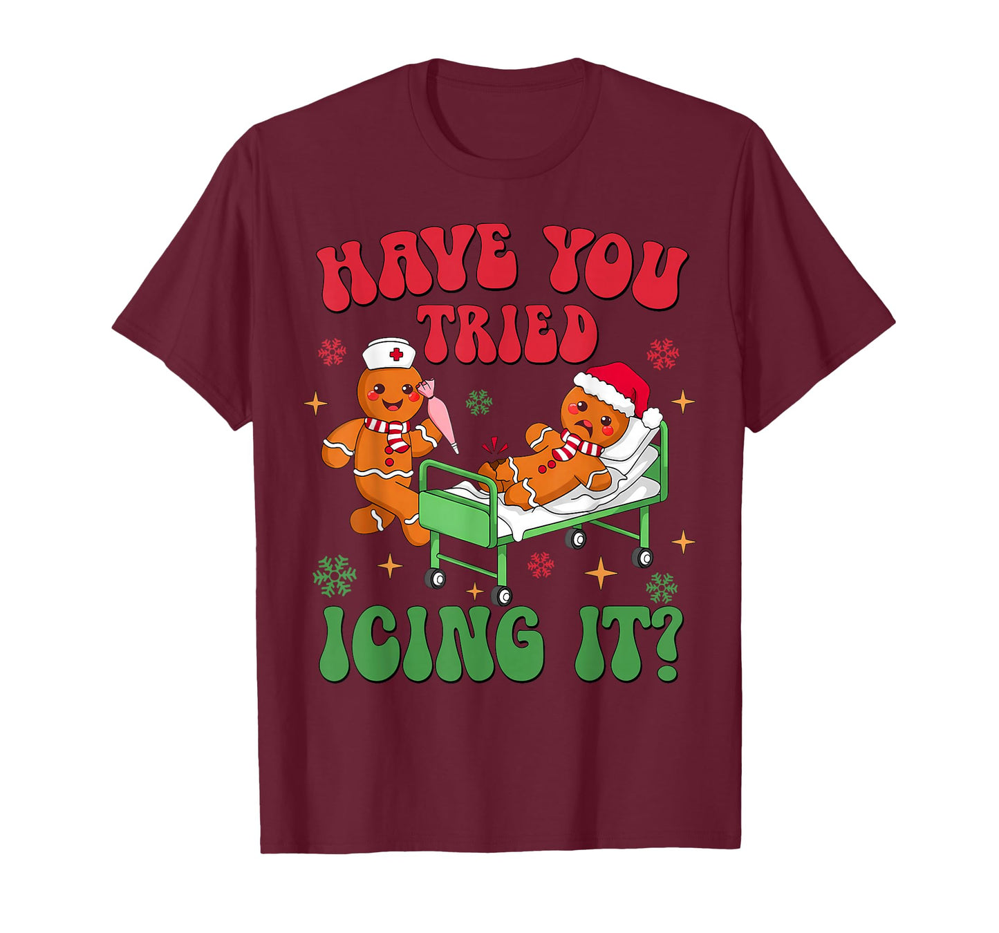 Have You Tried Icing It Gingerbread Nurse Christmas T-Shirt