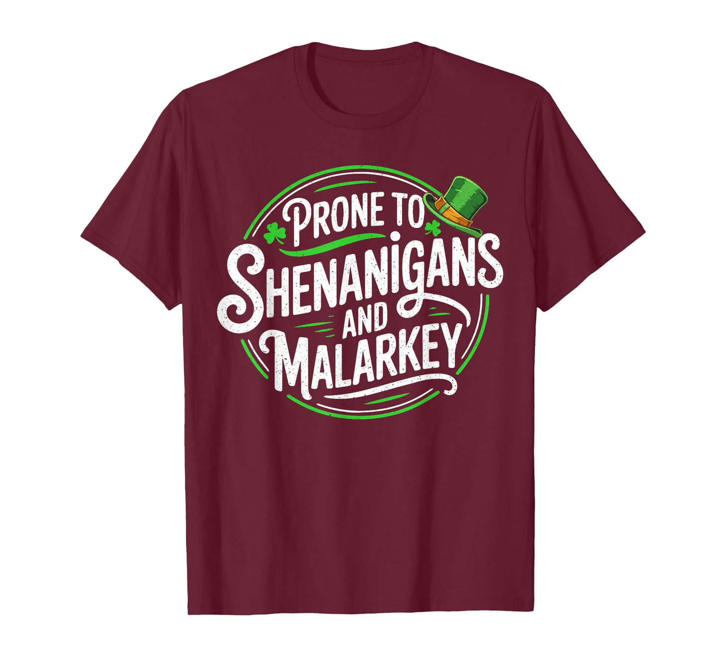 Prone to Shenanigans and Malarkey St Patricks Day Men Women T-Shirt