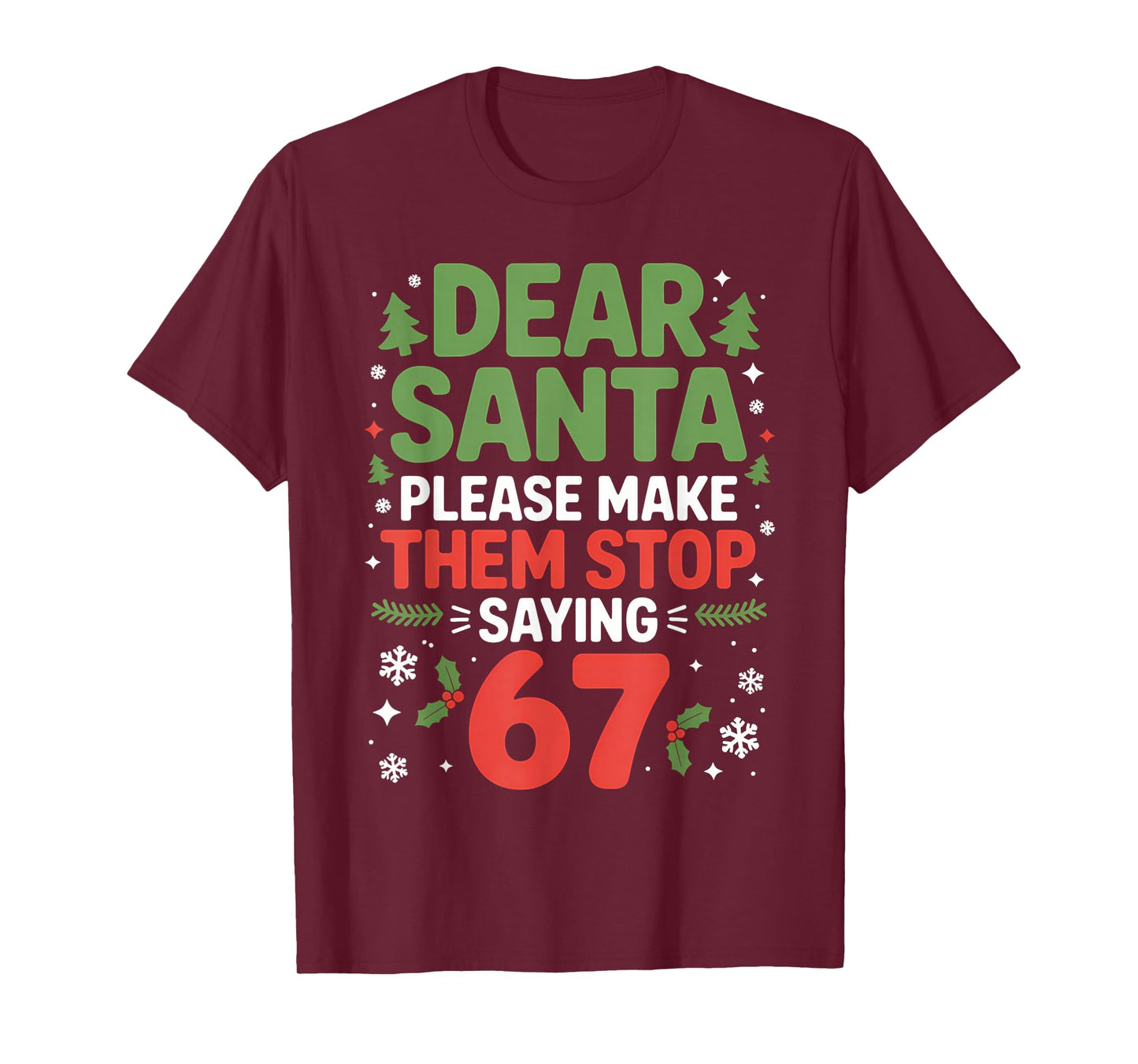 Dear Santa 67 Funny 6-7 Meme Christmas Sixty Seven Men Women T-Shirt