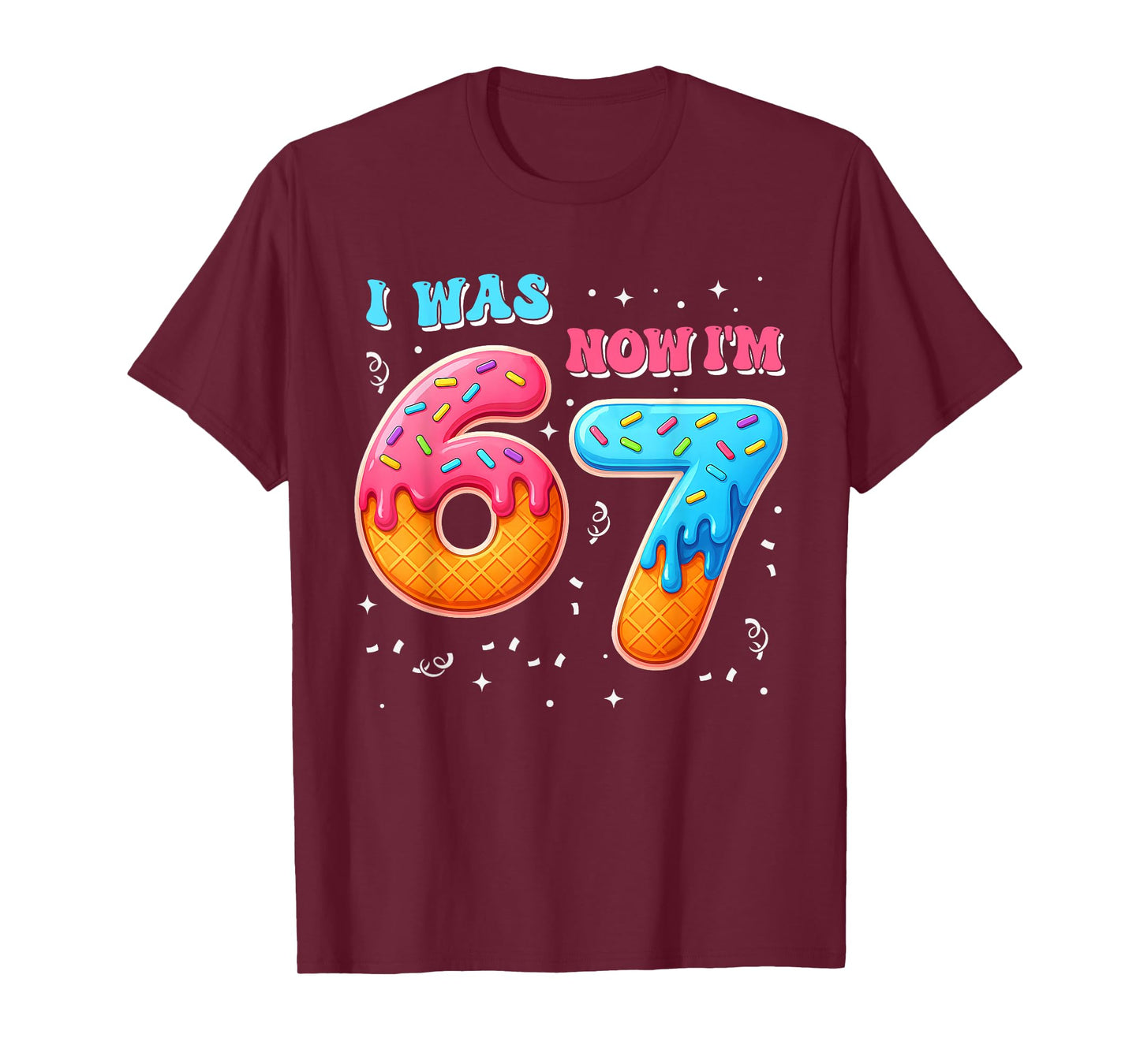 I was 6 Now I'm 7 Year Old Birthday 67 Six Seven Bday Kids T-Shirt