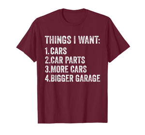 Things I Want Cars Parts and Garage Funny Car Guy T-Shirt